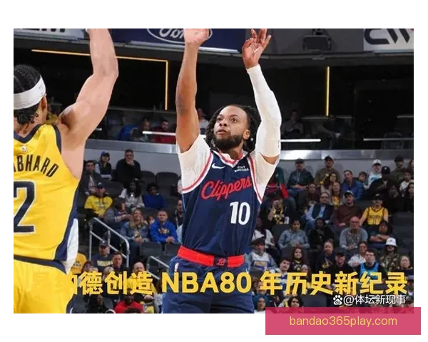 历史第20人！莱昂纳德连续53场得分破20将追平贝勒纪录